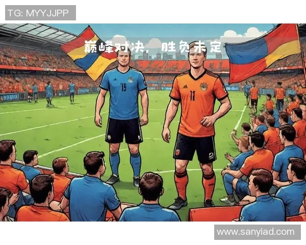 德国与荷兰欧国联精彩对决直播信息及赛事分析分享 德国与荷兰欧国联精彩对决直播信息及赛事分析分享